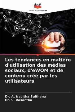 Les tendances en matière d'utilisation des médias sociaux, d'eWOM et de contenu créé par les utilisateurs - Sulthana, Dr. A. Navitha;Vasantha, Dr. S.