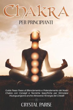 Chakra per Principianti (eBook, ePUB) - Parise, Crystal