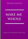 MAKE ME WHOLE