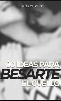 Estefanía, 80 ideas para besarte el cuello - Porcupine, J.