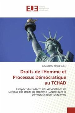 Droits de l'Homme et Processus Démocratique au TCHAD - Didier, DJIMADOUM TOKOD