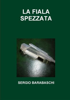 LA FIALA SPEZZATA - Barabaschi, Sergio