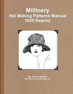 Millinery Hat Making Patterns Manual 1925 Reprint - Loewen, Jane
