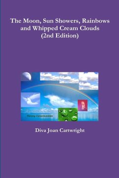 The Moon, Sun Showers, Rainbows and Whipped Cream Clouds (2nd Edition) - Cartwright, Diva Joan