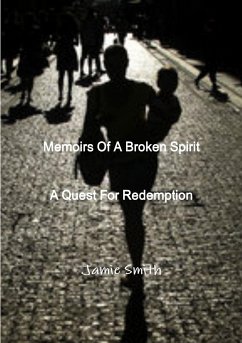 Memoirs Of A Broken Spirit; A Quest For Redemption - Smith, Jamie