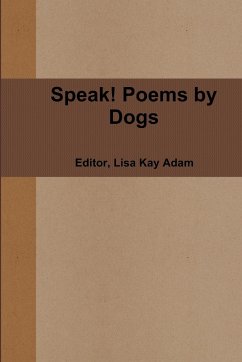 Speak! Poems by Dogs - Lisa Kay Adam, Editor