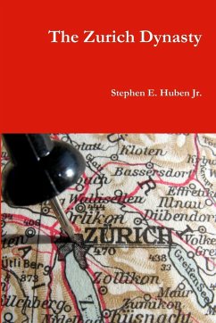 The Zurich Dynasty - Huben Jr., Stephen E.