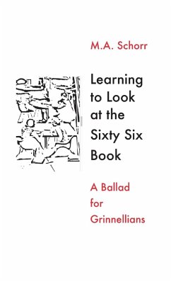 Learning To Look at the Sixty Six Book -- A Ballad for Grinnellians - Schorr, M. A.