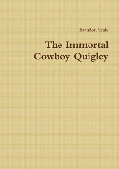 The Immortal Cowboy Quigley - Seale, Brandon