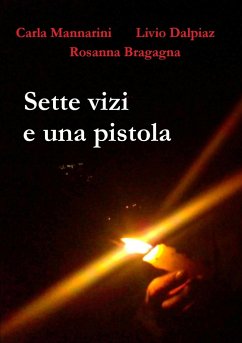 7 vizi e una pistola - Mannarini, Carla; Dalpiaz, Livio; Bragagna, Rosanna