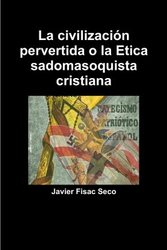 Cover La civilización pervertida o la Etica sadomasoquista cristiana