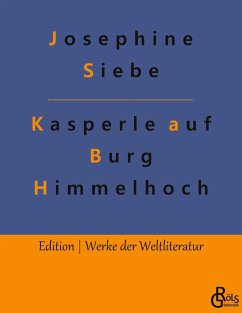 Kasperle auf Burg Himmelhoch - Siebe, Josephine