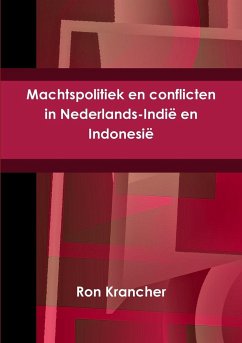 Machtspolitiek en conflicten in Nederlands-Indië en Indonesië - Krancher, Ron