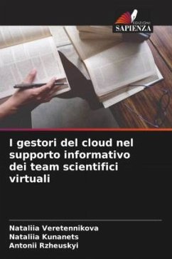 I gestori del cloud nel supporto informativo dei team scientifici virtuali - Veretennikova, Nataliia;Kunanets, Nataliia;Rzheuskyi, Antonii
