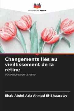 Changements liés au vieillissement de la rétine - Ahmed El-Shaarawy, Ehab Abdel Aziz