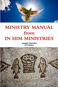 MINISTRY MANUAL from IN HIM MINISTRIES - Chandler, Joseph