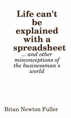 Life Can't Be Explained With a Spreadsheet - Fuller, Brian Newton