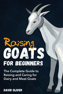 Raising Goats for Beginners - Oliver, David