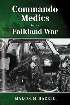 Commando Medics in the Falkland War - Hazell, Malcolm