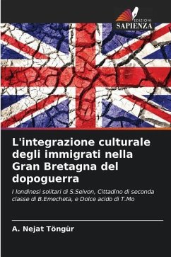 L'integrazione culturale degli immigrati nella Gran Bretagna del dopoguerra - Töngür, A. Nejat
