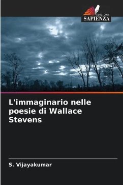 L'immaginario nelle poesie di Wallace Stevens - Vijayakumar, S.