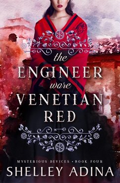 The Engineer Wore Venetian Red (Mysterious Devices, #4) (eBook, ePUB) - Adina, Shelley