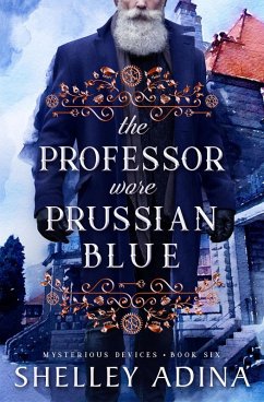 The Professor Wore Prussian Blue (Mysterious Devices, #6) (eBook, ePUB) - Adina, Shelley