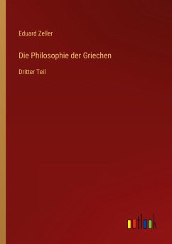 Die Philosophie der Griechen - Zeller, Eduard