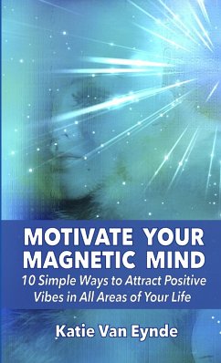 Motivate Your Magnetic Mind - Eynde, Katie van