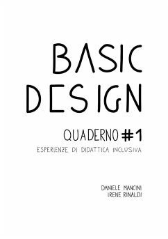 Basic Design. Quaderno #1 Esperienze di didattica inclusiva - Rinaldi, Irene; Mancini, Daniele