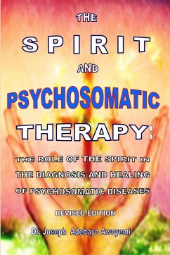 THE SPIRIT AND PSYCHOSOMATIC THERAPY - Awoyemi, Joseph Adebayo