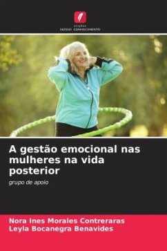 A gestão emocional nas mulheres na vida posterior - Morales Contreraras, Nora Ines;Bocanegra Benavides, Leyla