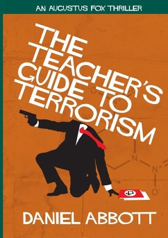 The Teacher's Guide To Terrorism - Abbott, Daniel