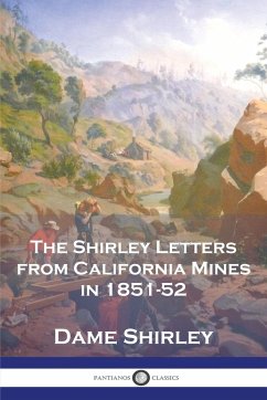 The Shirley Letters from California Mines in 1851-52 - Shirley, Dame