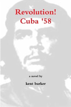 Revolution! Cuba '58 - Barker, Kent