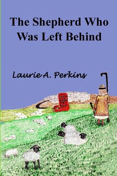 The Shepherd Who Was Left Behind - Perkins, Laurie A.