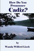 How Do You Pronounce Cadiz? How Do You Pronounce Cadiz?