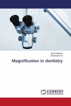 Magnification in dentistry - Sathyan, Bindu;N., Shubhashini