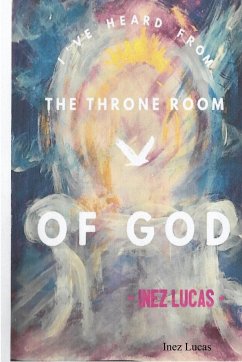 I've Heard From the Throne Room of God - Lucas, Inez