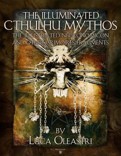 The Illuminated Cthulhu Mythos - the Illustrated Necronomicon and other Grimories Fragments - Oleastri, Luca