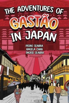The Adventures of Gastão In Japan (eBook, ePUB) - Seabra, Ingrid; Seabra, Pedro; Chan, Angela