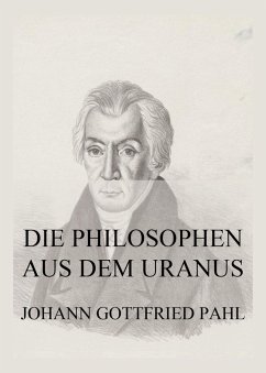 Die Philosophen aus dem Uranus (eBook, ePUB) - Pahl, Johann Gottfried