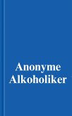 Anonyme Alkoholiker (Das Blaue Buch) (eBook, ePUB)