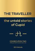The Traveller the Untold Stories of Cupid Consecution Two (eBook, ePUB)