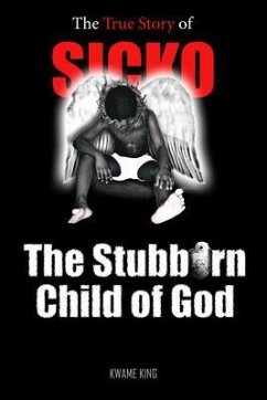 SICKO The Stubborn Child of God (eBook, ePUB) - King, Kwame