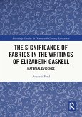 The Significance of Fabrics in the Writings of Elizabeth Gaskell (eBook, ePUB)