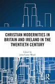 Christian Modernities in Britain and Ireland in the Twentieth Century (eBook, PDF)