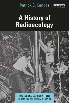 A History of Radioecology (eBook, ePUB) - Kangas, Patrick C.