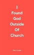 I Found God Outside of Church (eBook,... - Bild 1