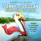 Penny the Pelican Finds Her Way Home (Tropical Tales, #2) (eBook, ePUB)